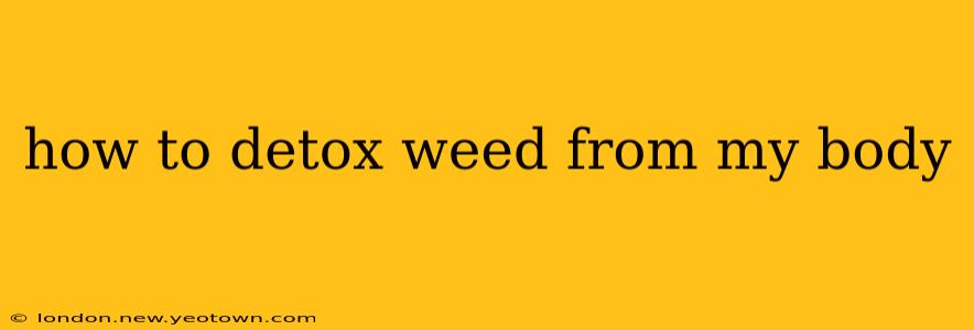 how to detox weed from my body