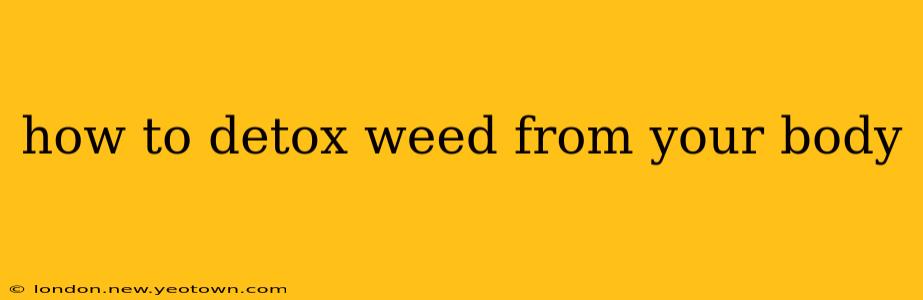 how to detox weed from your body