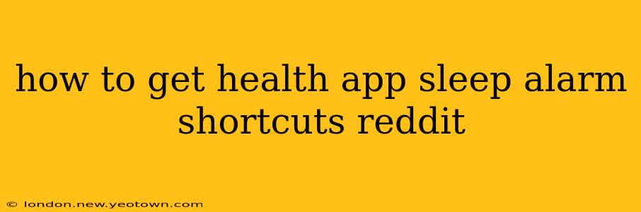 how to get health app sleep alarm shortcuts reddit