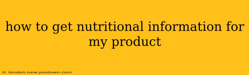 how to get nutritional information for my product