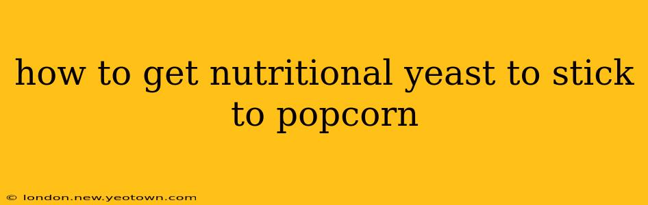 how to get nutritional yeast to stick to popcorn