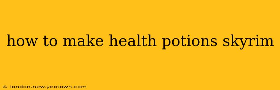 how to make health potions skyrim
