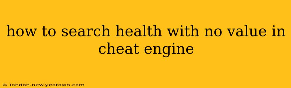 how to search health with no value in cheat engine