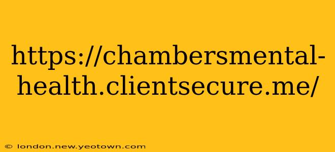 https://chambersmental-health.clientsecure.me/ https://chambersmental-health.clientsecure.me/