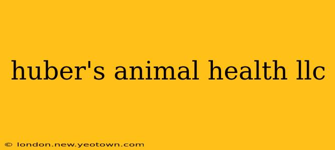 huber's animal health llc