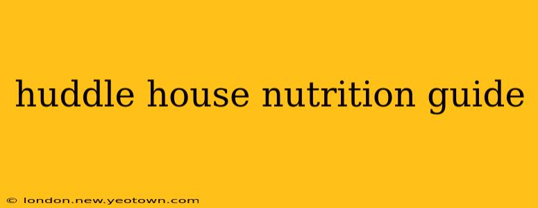huddle house nutrition guide