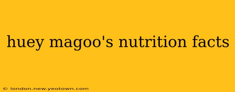 huey magoo's nutrition facts