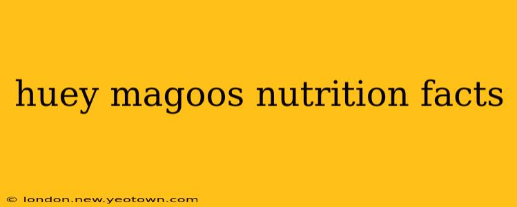 huey magoos nutrition facts