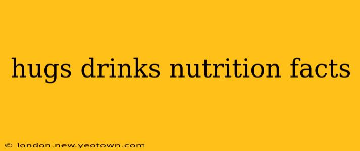 hugs drinks nutrition facts