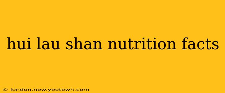 hui lau shan nutrition facts