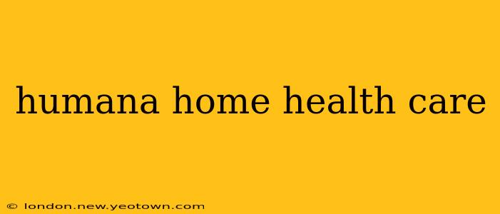 humana home health care