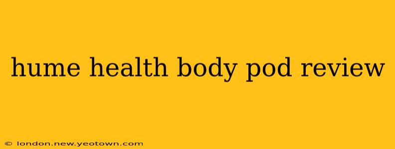 hume health body pod review