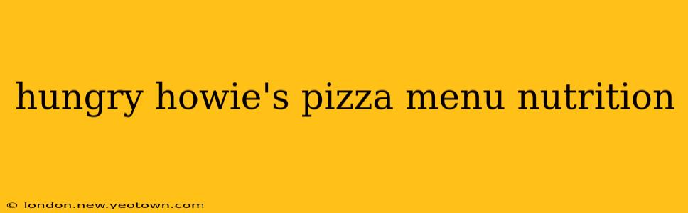 hungry howie's pizza menu nutrition