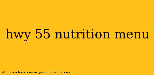 hwy 55 nutrition menu