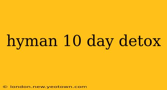 hyman 10 day detox