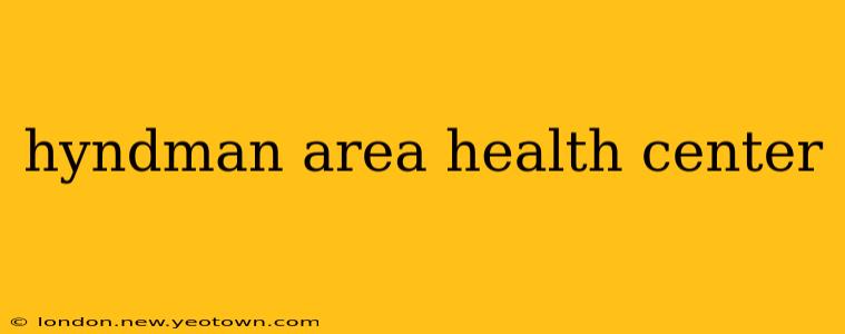 hyndman area health center