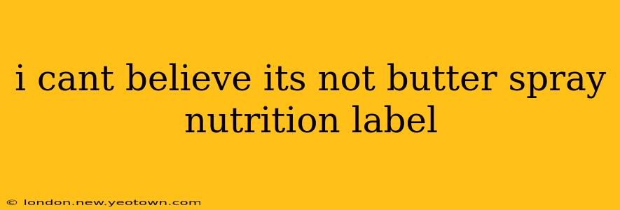 i cant believe its not butter spray nutrition label