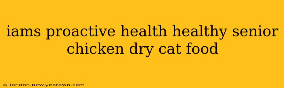 iams proactive health healthy senior chicken dry cat food