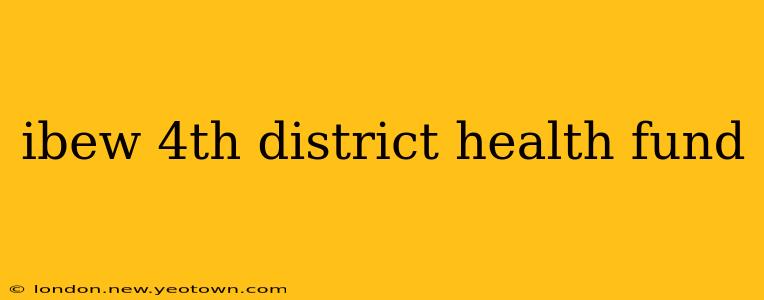 ibew 4th district health fund