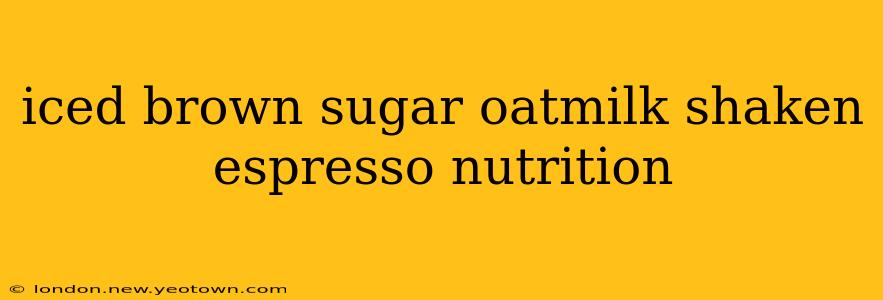 iced brown sugar oatmilk shaken espresso nutrition