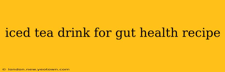 iced tea drink for gut health recipe
