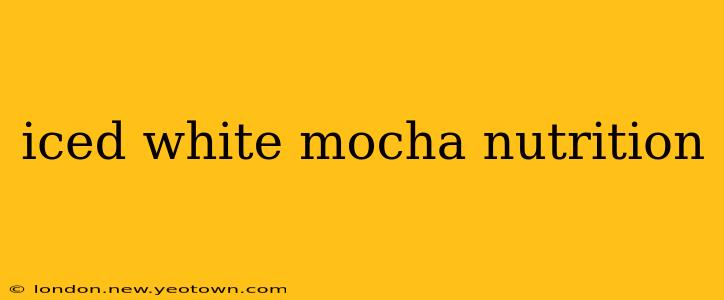 iced white mocha nutrition