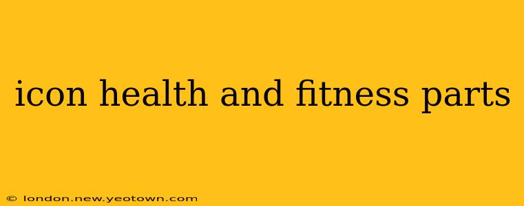 icon health and fitness parts