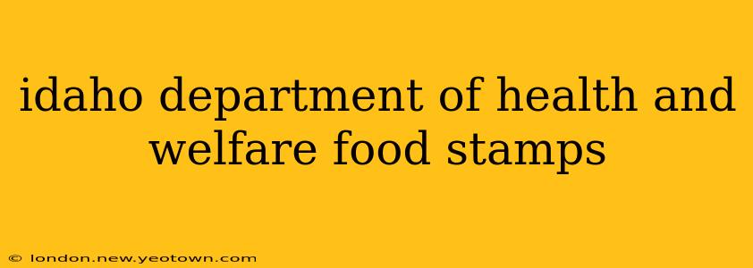 idaho department of health and welfare food stamps