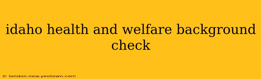 idaho health and welfare background check