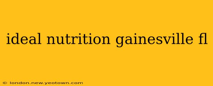 ideal nutrition gainesville fl