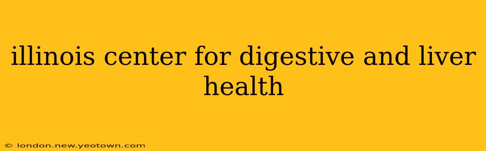 illinois center for digestive and liver health