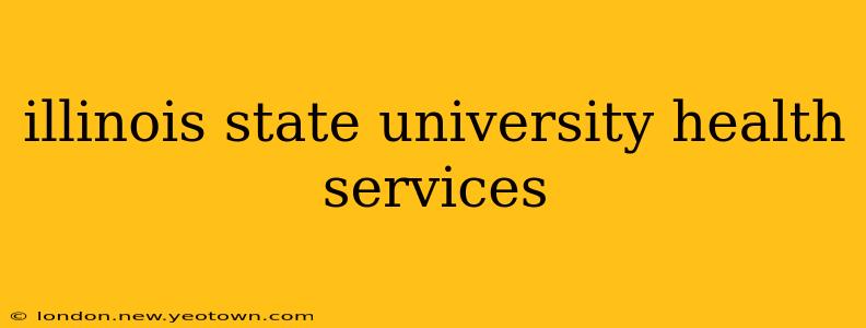 illinois state university health services