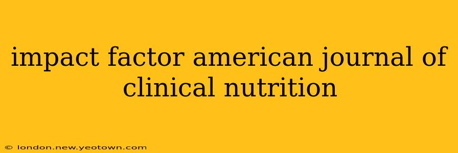 impact factor american journal of clinical nutrition