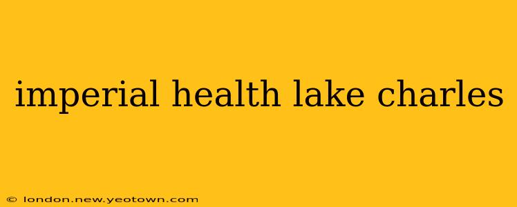 imperial health lake charles