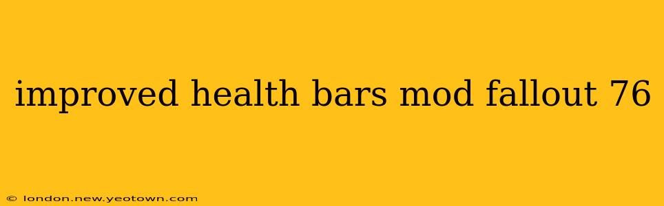 improved health bars mod fallout 76