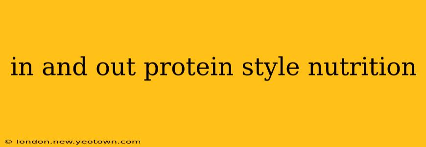 in and out protein style nutrition