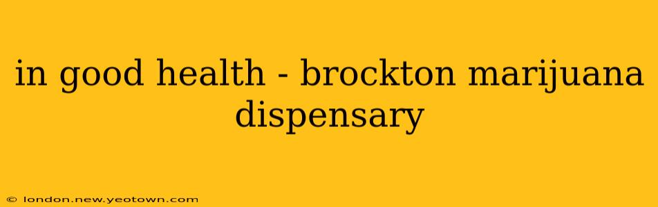 in good health - brockton marijuana dispensary