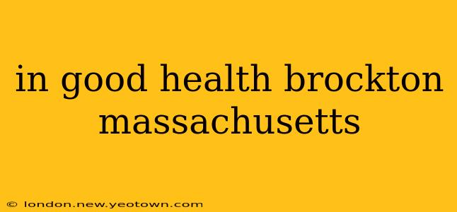 in good health brockton massachusetts