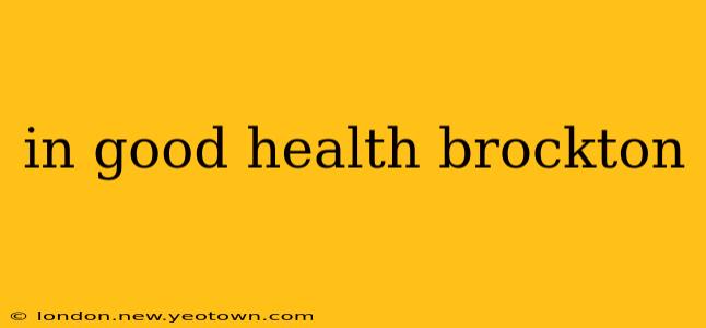in good health brockton