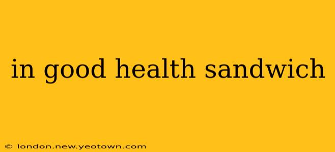 in good health sandwich