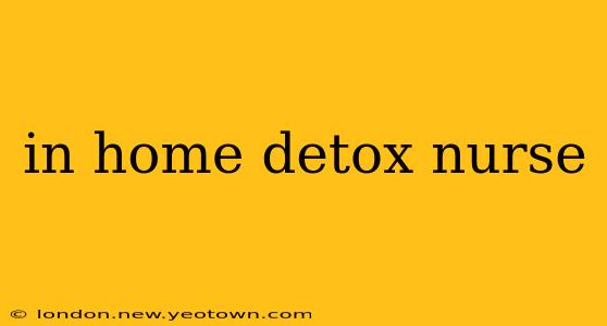 in home detox nurse