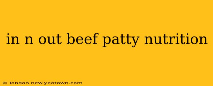 in n out beef patty nutrition