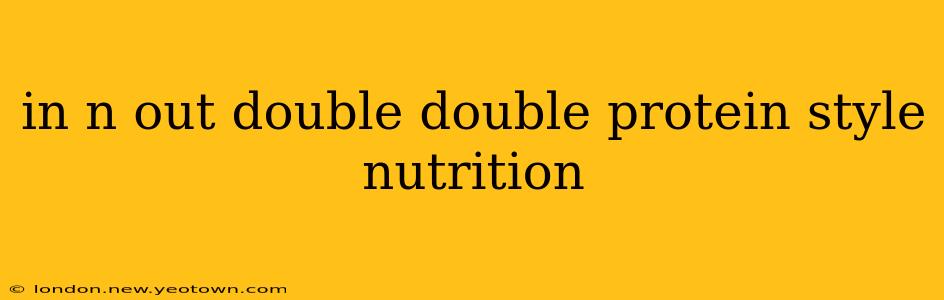 in n out double double protein style nutrition