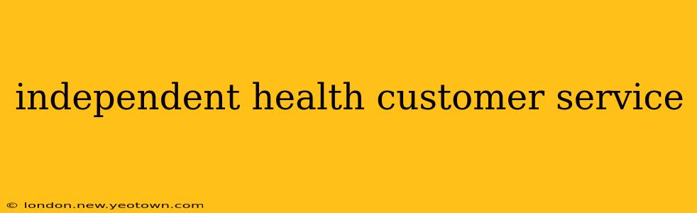 independent health customer service