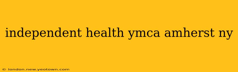 independent health ymca amherst ny