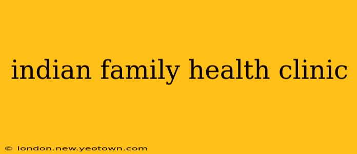 indian family health clinic