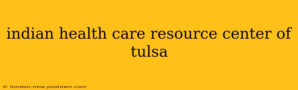 indian health care resource center of tulsa