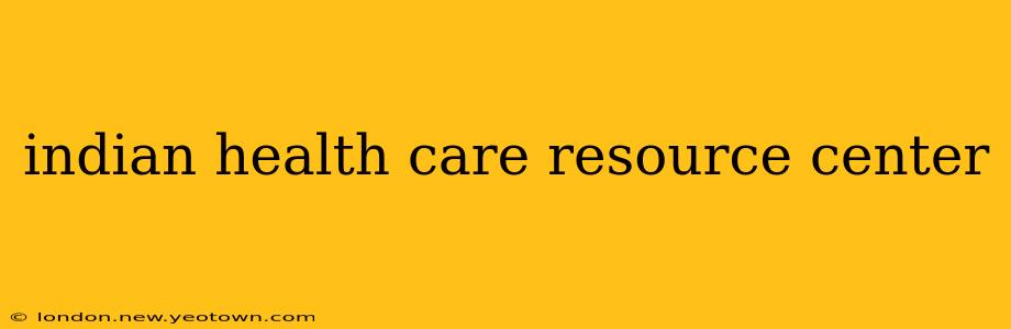 indian health care resource center