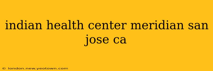 indian health center meridian san jose ca