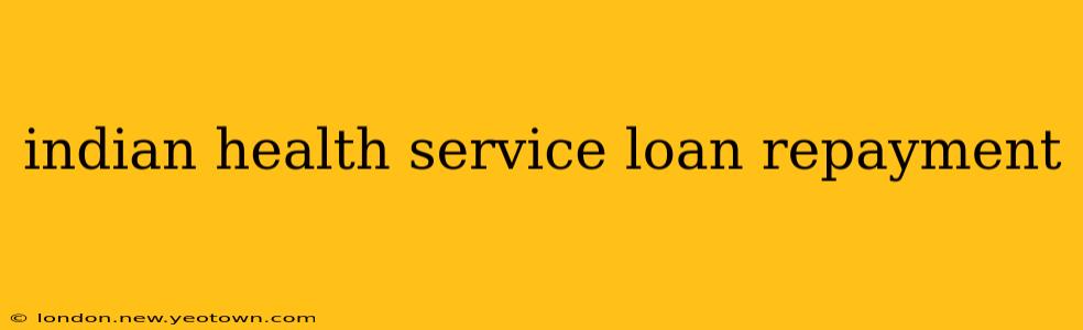 indian health service loan repayment